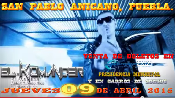 Concierto de El Komander en San Pablo Anicano, Puebla, México, Jueves, 09 de abril de 2015