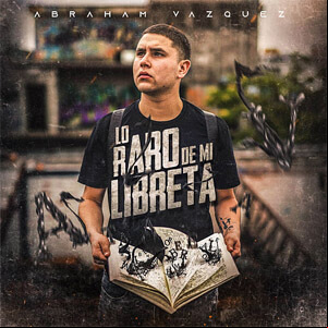 Álbum Lo Raro de Mi Libreta de Abraham Vazquez