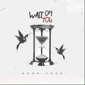 Álbum Wait On You de Adán Cruz