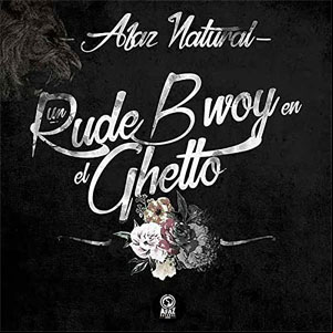 Álbum Un Rude Bwoy En El Ghetto de Afaz Natural