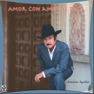 Álbum Amor Con Amor Se Paga de Antonio Aguilar