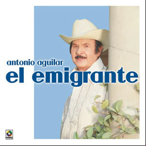 Álbum El Emigrante de Antonio Aguilar