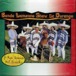 Álbum Y Nos Vamos Pa'l Rancho de Banda Lamento Show de Durango