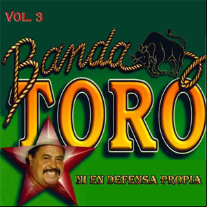 Álbum Ni en Defensa Propia, Vol. 3 de Banda Toro