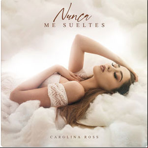 Álbum Nunca Me Sueltes de Carolina Ross