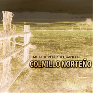 Álbum Me Dejé Venir del Rancho  de Colmillo Norteño