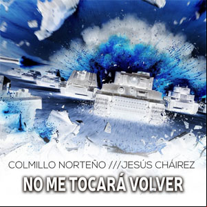 Álbum No Me Tocará Volver de Colmillo Norteño
