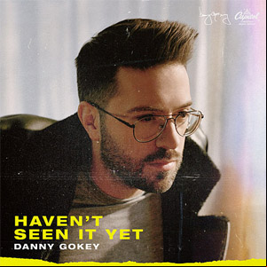 Álbum Haven't Seen It Yet de Danny Gokey