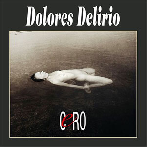 Álbum Cero de Dolores Delirio