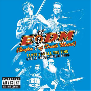 Álbum I Love You All The Time: Live At The Olympia In Paris de Eagles Of Death Metal