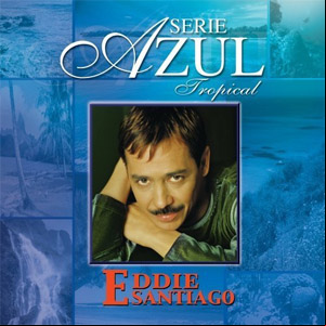 Álbum Serie Azul Tropical de Eddie Santiago
