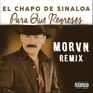 Álbum Para Que Regreses (Morvn Remix) de El Chapo de Sinaloa