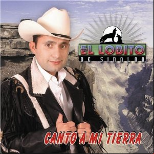 Álbum Canto a Mi Tierra de El Lobito De Sinaloa