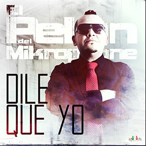 Álbum Dile Que Yo de El Pelón del Mikrophone