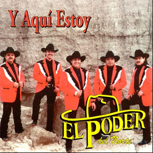 Álbum Y Aquí Estoy de El Poder Del Norte