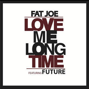 Álbum Love Me Long Time de Fat Joe