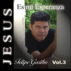 Álbum Jesús Es Mi Esperanza de Felipe Garibo