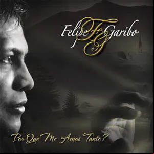 Álbum Porque Me Amas Tanto? de Felipe Garibo