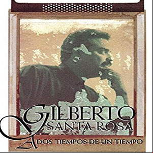 Álbum A Dos Tiempos de un Tiempo de Gilberto Santa Rosa