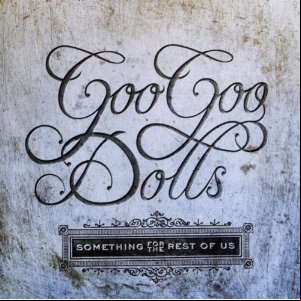 Álbum Something For The Rest Of Us de Goo Goo Dolls