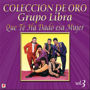 Álbum Colección de Oro Vol. 3 Que Te Ha Dado Esa Mujer de Grupo Libra