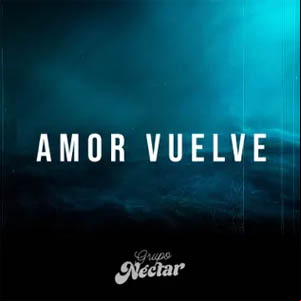 Álbum Amor Vuelve de Grupo Néctar