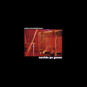 Álbum Nacido Pa Ganar de Guitarricadelafuente