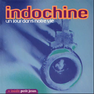 Álbum Un Jour Dans Notre Vie de Indochine