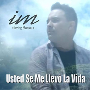 Álbum Usted Se Me Llevó La Vida de Irving Manuel