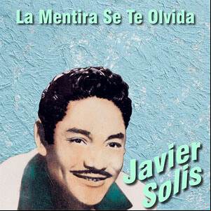 Álbum La Mentira Se Te Olvida de Javier Solís