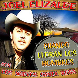 Álbum Cuando Lloran Los Hombres de Joel Elizalde