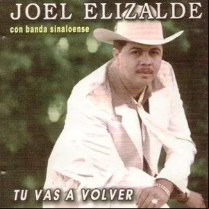 Álbum Tu Vas A Volver de Joel Elizalde