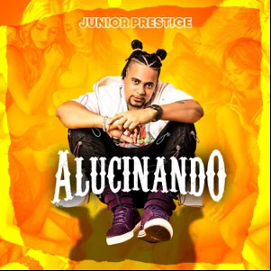 Álbum Alucinando de Junior Prestige