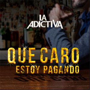 Álbum Que Caro Estoy Pagando de La Adictiva 