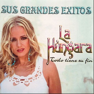 Álbum Sus Grandes Éxitos: Todo Tiene Su Fin de La Húngara