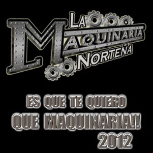 Álbum Es Que Te Quiero - Que Maquinaria!! de La Maquinaria Norteña