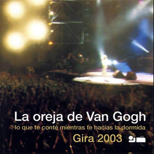 Álbum Lo Que Te Conté Mientras Te Hacías La Dormida (Gira 2003) de La Oreja de Van Gogh