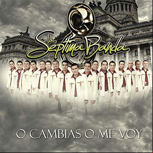 Álbum O Cambias o Me Voy de La Séptima Banda