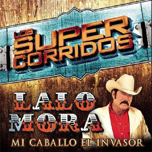 Álbum Súper Corridos Mi Caballo El Invasor de Lalo Mora