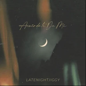 Álbum Acuérdate De Mí de LATENIGHTJIGGY