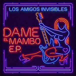 Álbum Dame el Mambo Ep Vol. 1 de Los Amigos Invisibles