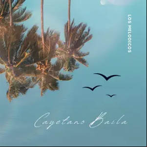 Álbum Cayetano Baila de Los Melódicos
