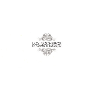 Álbum Los Nocheros Le Cantan al Paraguay de Los Nocheros