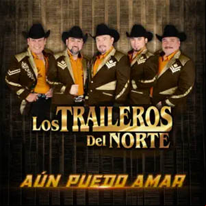 Álbum Aún Puedo Amar de Los Traileros Del Norte