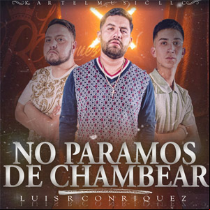 Álbum No Paramos de Chambear de Luis R. Conriquez