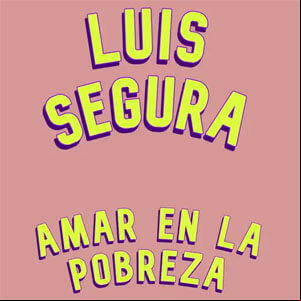 Álbum Amar En La Pobreza de Luis Segura