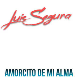 Álbum Amorcito De Mi Alma de Luis Segura