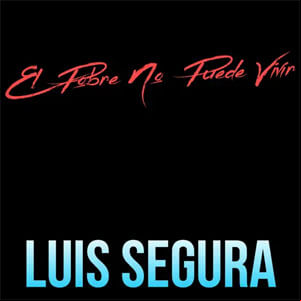 Álbum El Pobre No Puede Vivir de Luis Segura