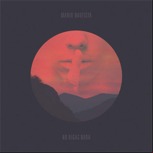 Álbum No Digas Nada de Mario Bautista