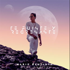 Álbum Te Fuiste Y Regresaste de Mario Bautista